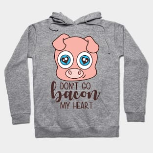 Dont Go Bacon My Heart Hoodie